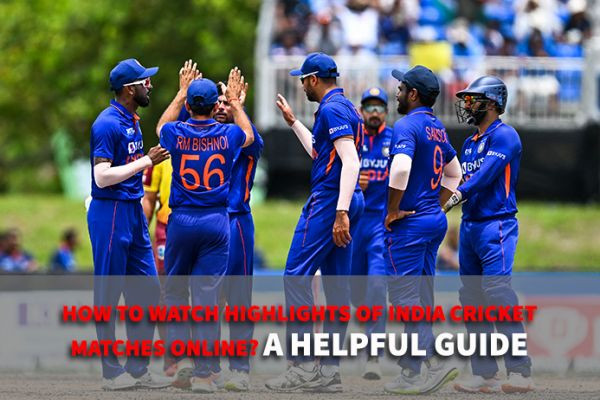 HOW TO WATCH HIGHLIGHTS OF INDIA CRICKET MATCHES ONLINE? A HELPFUL GUIDE | CBTF MyTube
