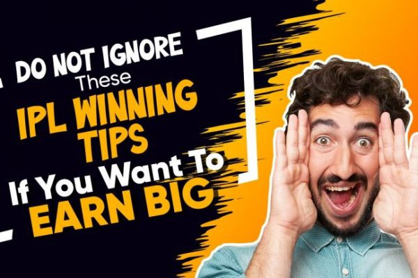 Do Not Ignore These IPL Winning Tips If You Want To Earn Big