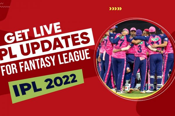 Get Live IPL Updates For Fantasy League IPL 2022￼