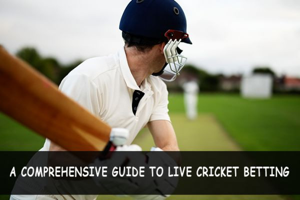 A COMPREHENSIVE GUIDE TO LIVE CRICKET BETTING