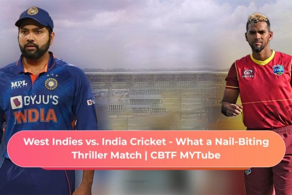 West Indies vs. India Cricket - What a Nail-Biting Thriller Match  | CBTF MyTube