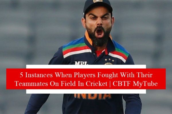 5 Instances When Players Fought With Their Teammates On Field In Cricket | CBTF MyTube