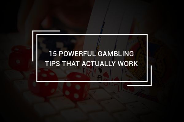 15 Amazing Gambling Tips That Actually Work