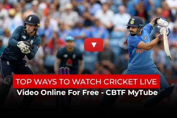 Top Ways To Watch Cricket Live Video Online For Free | CBTF MyTube