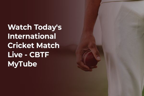Watch Today's International Cricket Match Live! | CBTF MyTube