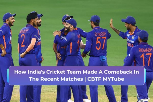 How India's Cricket Team Made A Comeback In The Recent Matches | CBTF MYTube