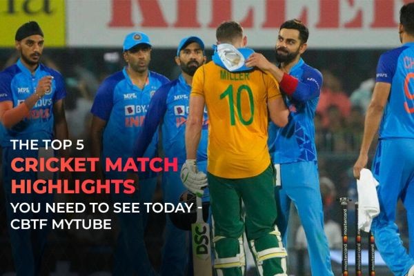 The Top 5 Cricket Match Highlights You Need To See Today - CBTF MyTube