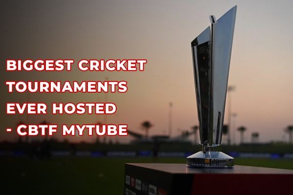 Biggest Cricket Tournaments Ever Hosted | CBTF MyTube