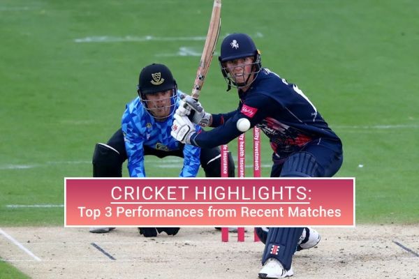 Cricket Highlights: Top 3 Performances from Recent Matches  | CBTF MyTube