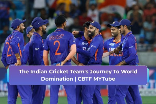 The Indian Cricket Team's Journey To World Domination | CBTF MyTube