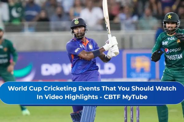 World Cup Cricketing Events That You Should Watch In Video Highlights - CBTF MyTube