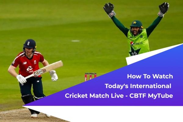 How To Watch Today's International Cricket Match Live | CBTF MyTube