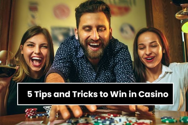 5 Tips and Tricks to Win in Casino